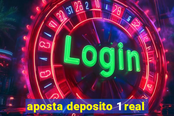 aposta deposito 1 real