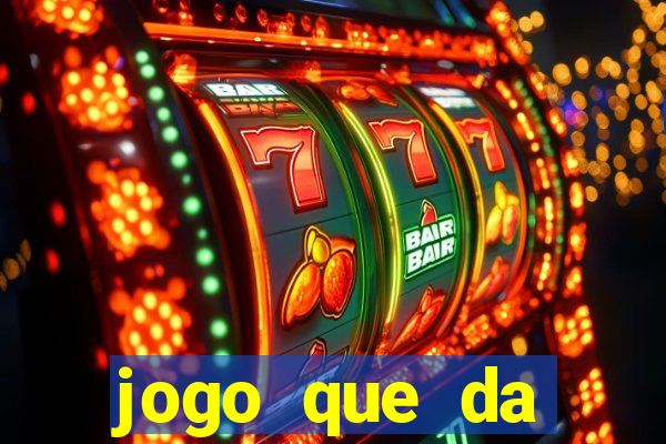 jogo que da dinheiro do tigre