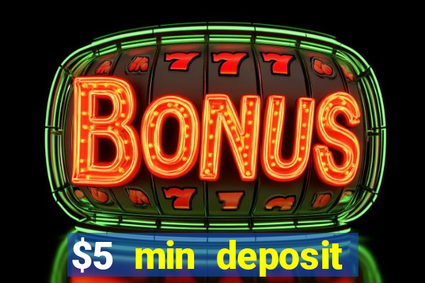 $5 min deposit online casinos