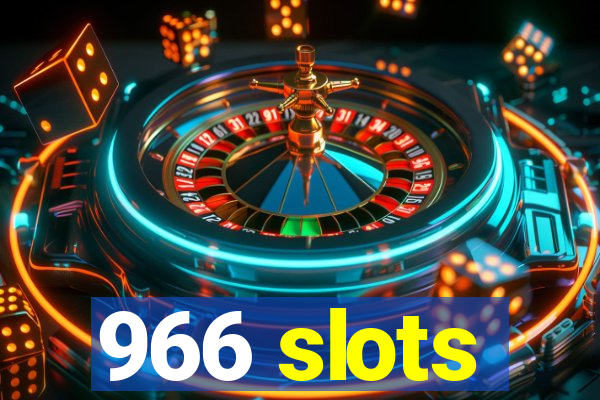 966 slots