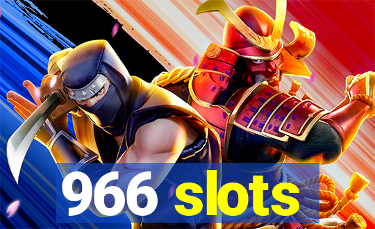 966 slots