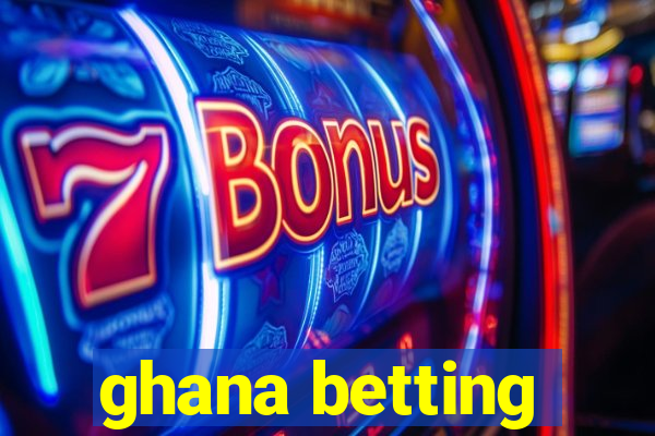 ghana betting