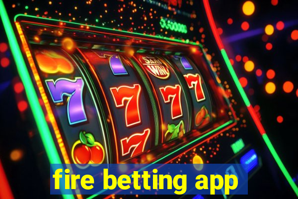 fire betting app