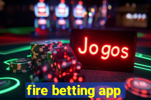 fire betting app