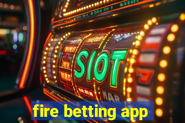 fire betting app