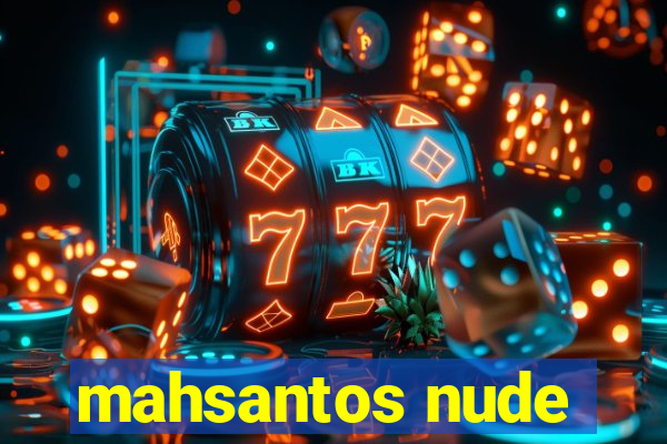 mahsantos nude