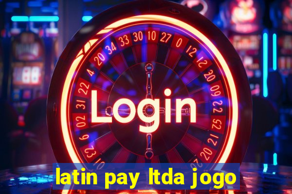 latin pay ltda jogo