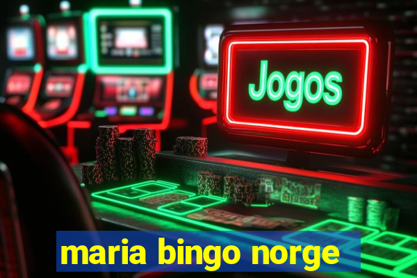 maria bingo norge