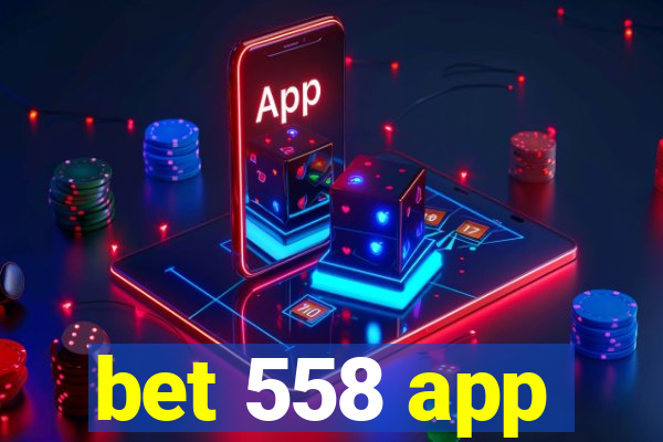 bet 558 app