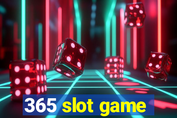 365 slot game