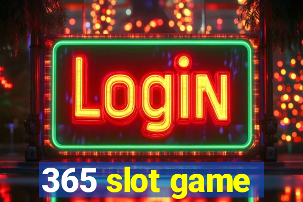 365 slot game