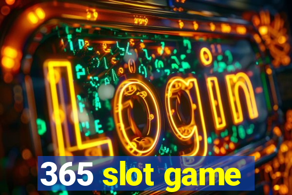 365 slot game