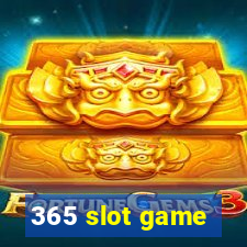 365 slot game