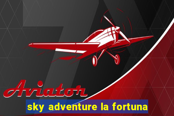 sky adventure la fortuna