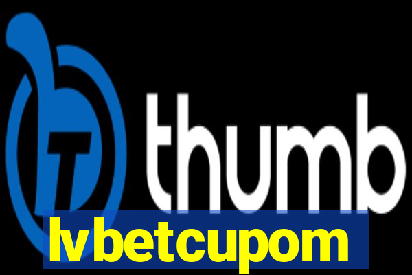 lvbetcupom