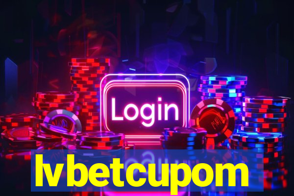 lvbetcupom