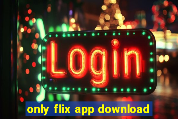 only flix app download