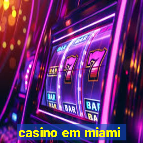 casino em miami