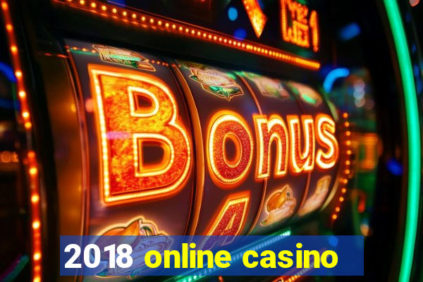 2018 online casino