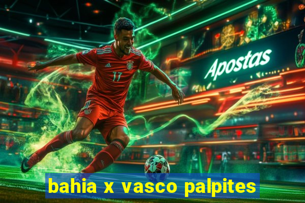 bahia x vasco palpites