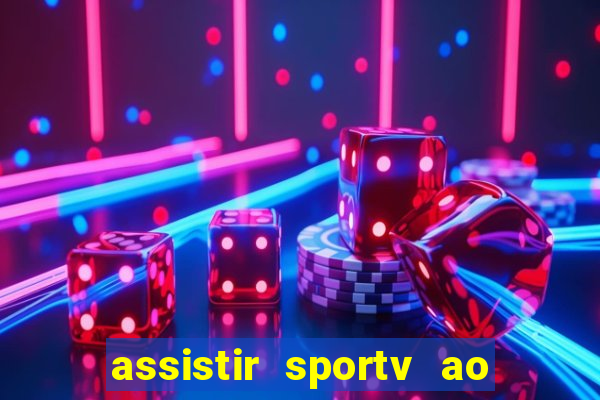 assistir sportv ao vivo agora