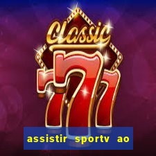 assistir sportv ao vivo agora