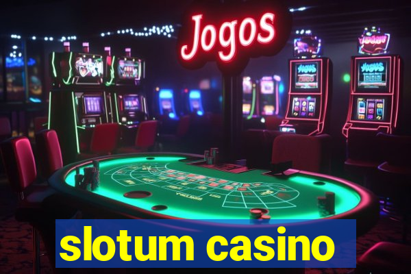 slotum casino