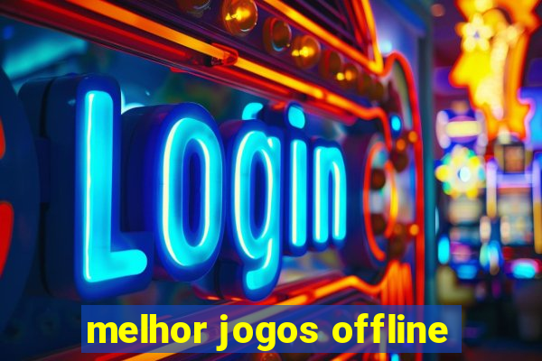 melhor jogos offline