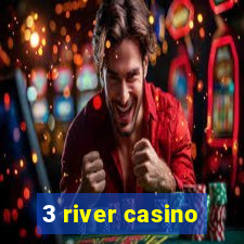 3 river casino