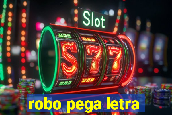 robo pega letra