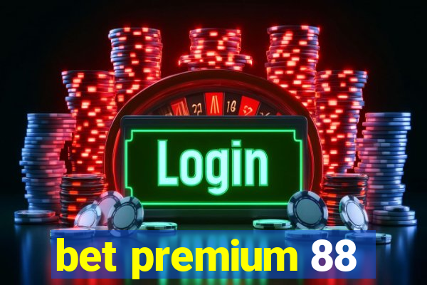 bet premium 88