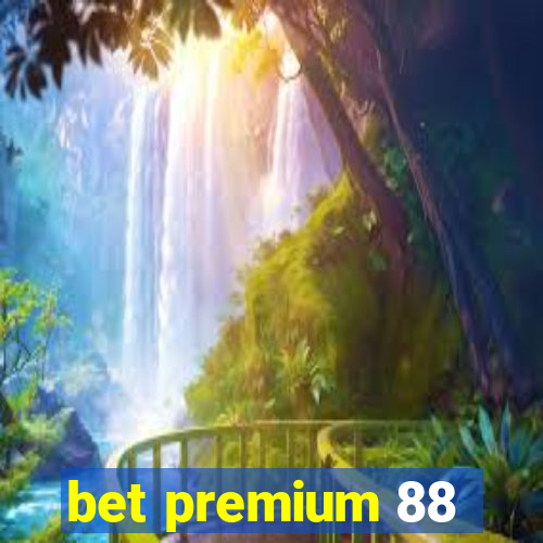 bet premium 88