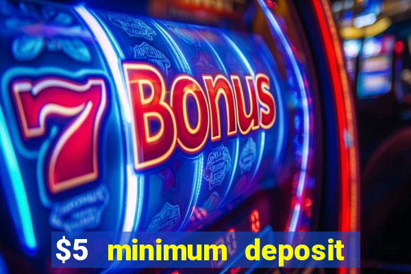 $5 minimum deposit casino australia