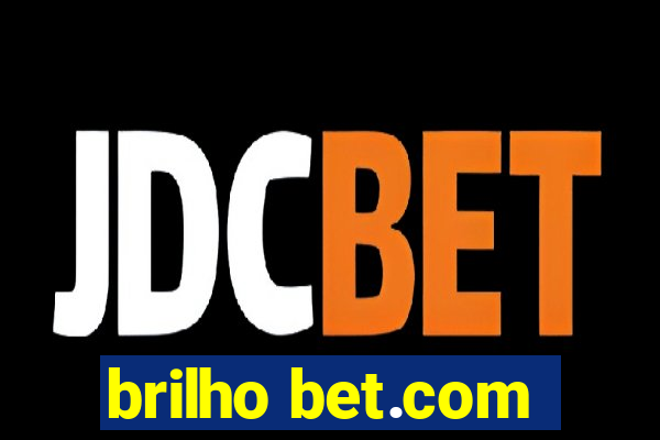 brilho bet.com