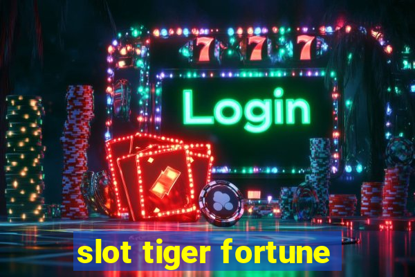 slot tiger fortune