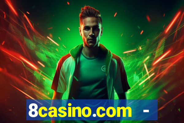 8casino.com - ca莽a-n铆queis online cassino