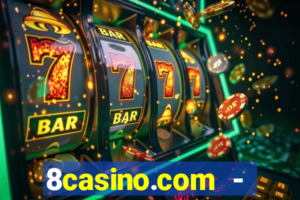 8casino.com - ca莽a-n铆queis online cassino