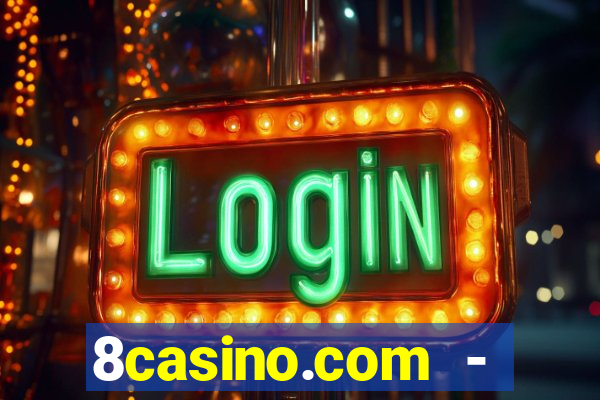 8casino.com - ca莽a-n铆queis online cassino