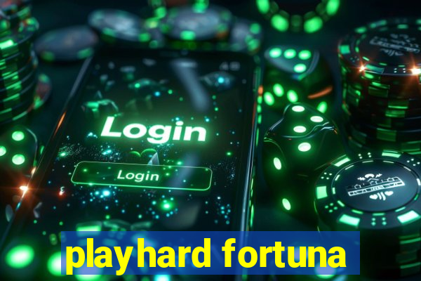 playhard fortuna