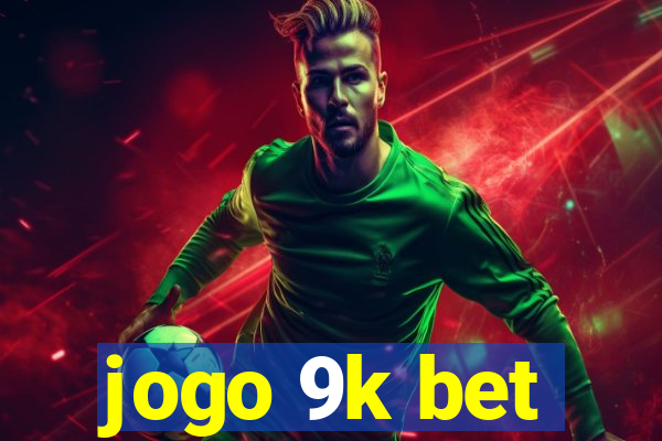 jogo 9k bet