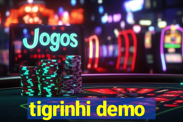 tigrinhi demo