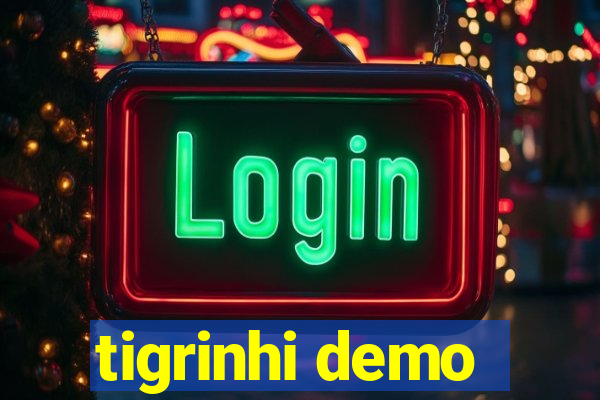 tigrinhi demo