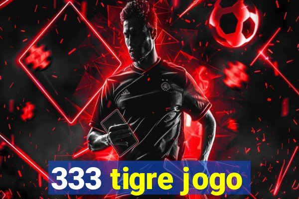 333 tigre jogo