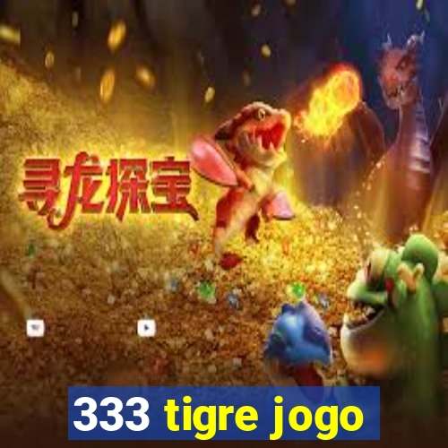 333 tigre jogo