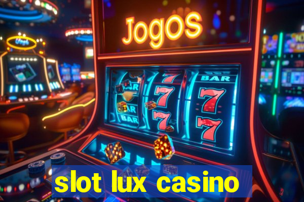 slot lux casino