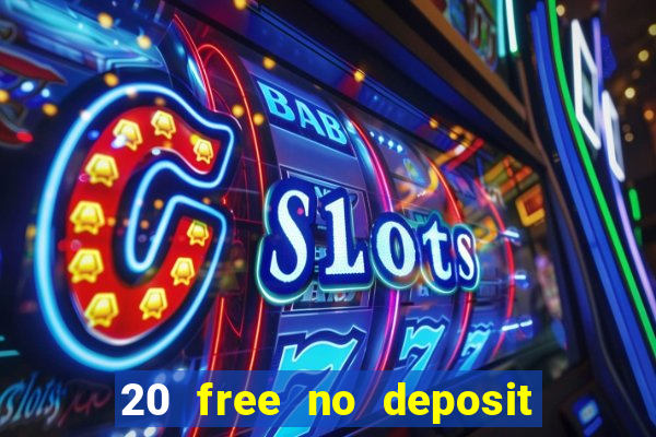 20 free no deposit casino 2022