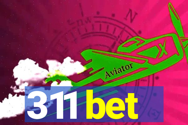 311 bet