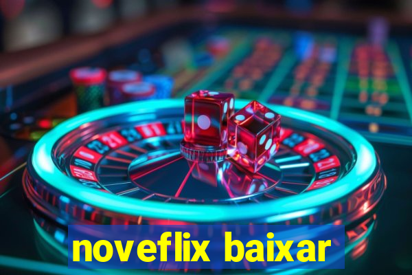 noveflix baixar