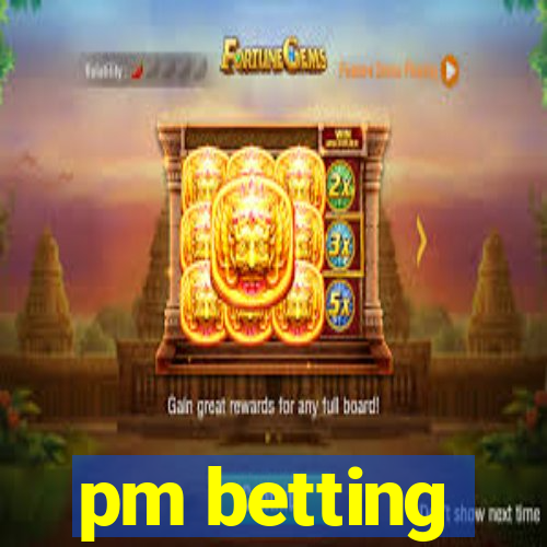 pm betting