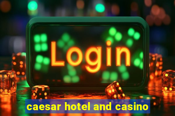 caesar hotel and casino